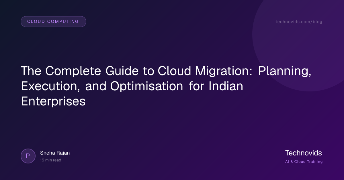 The Complete Guide to Cloud Migration: Planning, Execution, and Optimisation for Indian Enterprises